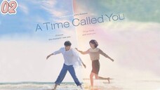 [ENGSUB] A TIME CALLED YOU EP02