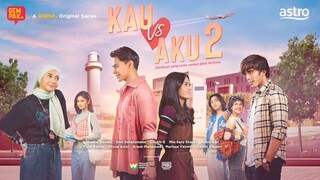 Kau Vs Aku 2 (2024) ~Ep7~