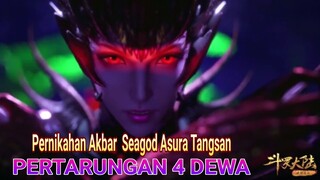 PERTARUNGAN 4 DEWA - PERNIKAHAN AKBAR SEAGOD ASURA TANGSAN - DOULUO DALU (SOUL LAND )