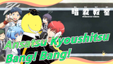 [Ansatsu Kyoushitsu] Kelas 3-E - Bang1 Bang1