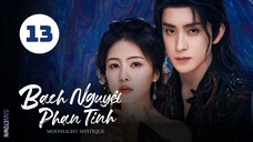 Tập 13| Bạch Nguyệt Phạn Tinh - Moonlight Mystique (Bạch Lộc, Ngao Thụy Bằng, Đại Lộ Oa,...).