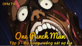 One Punch Man Tập 3 - Bọ hung cuồng sát sợ kìa