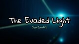 The Evaded Light - JomJom412 (An Original Composition)