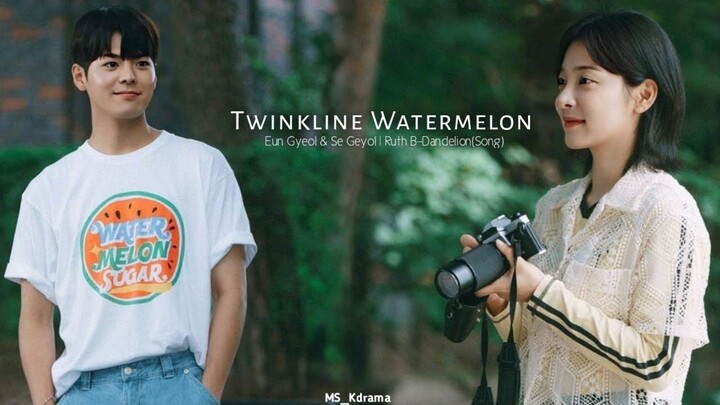 Twinkling Watermelon x Eun Gyeol & Se Gyeol | Ruth B-Dandelion Song