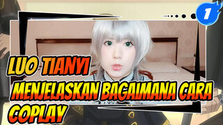 Luo Tianyi
Menjelaskan Bagaimana Cara
Coplay_1