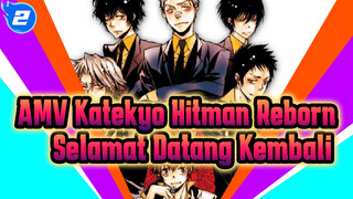 [Katekyo Hitman Reborn] Selamat Datang Kembali | back to the world_2