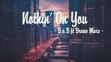 B.o.B - Nothin’ On You ft. Bruno Mars (Lời Bài Hát)