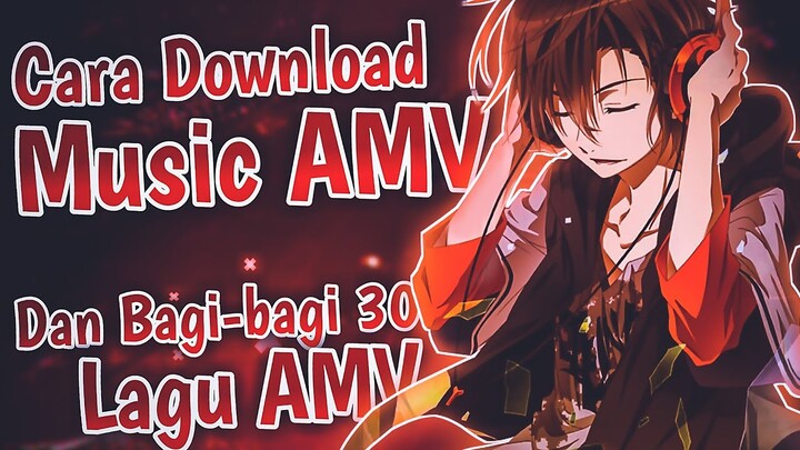 Download Lagu Untuk AMV Dan Bonus 30 Lagu AMV