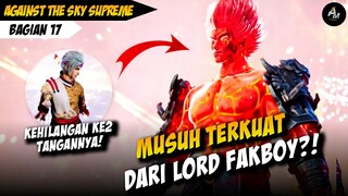 ALUR CERITA DONGHUA ATSS #17 - EPIC BATTLE TERSERU - AKHIRNYA DEWA FAKBOY ADA LAWAN!!