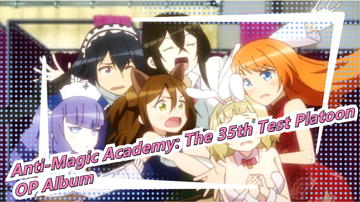 [Anti-Magic Academy: The 35th Test Platoon] OP Album_A