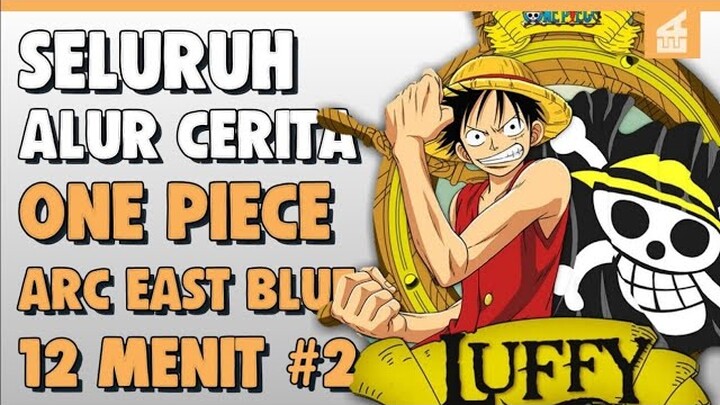 SELURUH ALUR CERITA ONE PIECE ARC EAST BLUE PART 2 HANYA 12 MENIT -- Si Pembohong Dan Koki