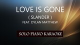 LOVE IS GONE ( SLANDER ) PH KARAOKE PIANO by REQUEST (COVER_CY)
