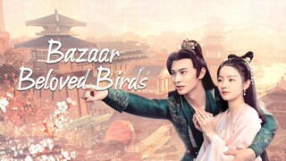 🇨🇳EP6: Bazaar Beloved Birds 2024 [ENG SUB]