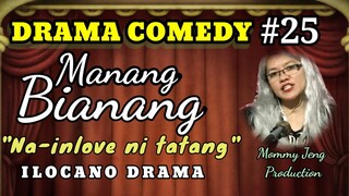 DRAMA COMEDY ILOCANO-MANANG BIANANG-Episode #25 (Na-inlove ni tatang) Mommy Jeng Production