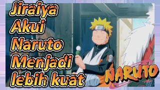 Jiraiya Akui Naruto Menjadi lebih kuat