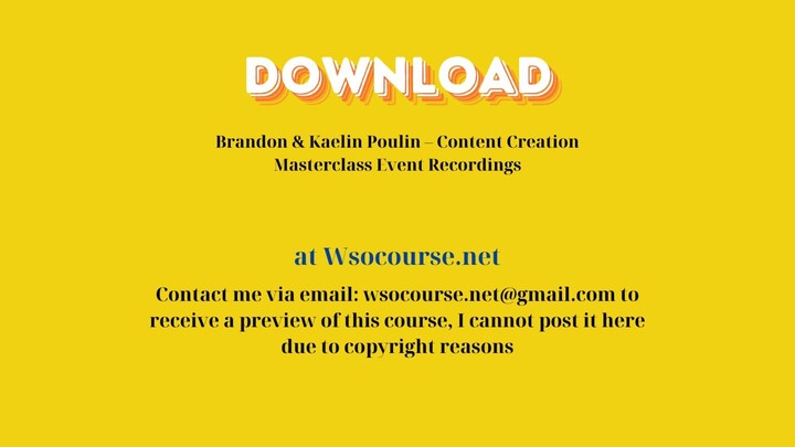 Brandon & Kaelin Poulin – Content Creation Masterclass Event Recordings – Free Download Courses