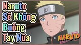 Naruto Sẽ Không Buông Tay Nữa