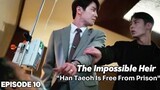 The Impossible Heir Episode 10 | Han Taeoh Is Free From Prison [ENG SUB]