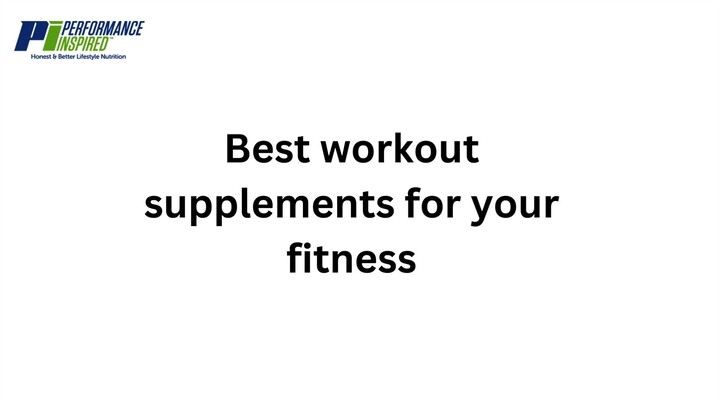 Best workout supplements for your fitness