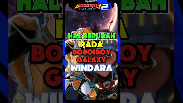 Perubahan Pada Boboiboy Galaxy Windara