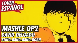 BLING BANG BANG BORN en ESPAÑOL | MASHLE OPENING 2 | Cover Español Latino | David Delgado
