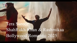 Tera Suroor - New Bollywood Romantic Song 2025 ShahRukh Khan & Rashmika