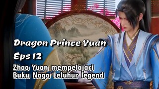 Dragon Prince Yuan eps 12 Zhou Yuan mempelajari buku Naga Leluhur