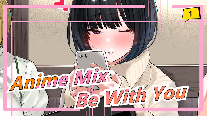 Anime Mix|[Hari Jadi]Be With You_1