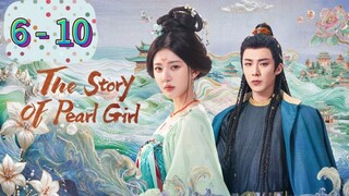 The Story Of Pearl Girl Episode 6 - 10