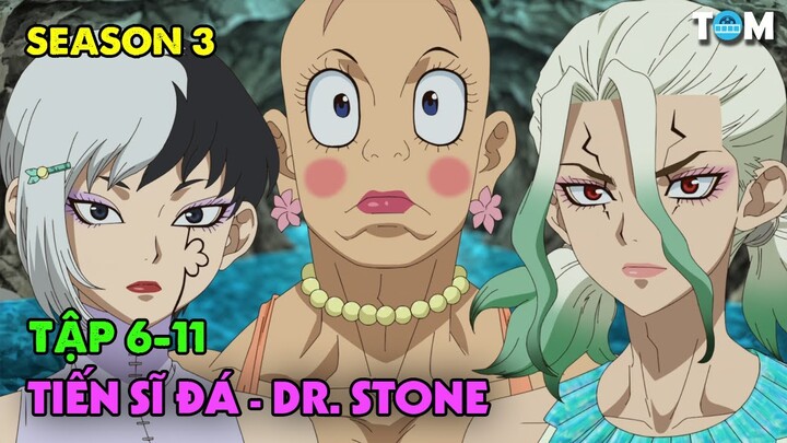 Lời Thì Thầm Của Đá | SS3: Tập 6-11 | Anime: Dr. Stone - New World (Tiến Sĩ Đá)