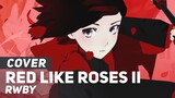 RWBY - "Red Like Roses - Part II" | AmaLee Ver