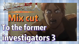 [Attack on Titan]  Mix cut | To the former investigators 3