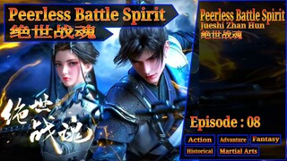 Eps 08 Peerless Battle Spirit [Jueshi Zhan Hun] 绝世战魂