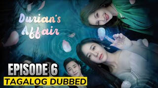 Durian's Affair 2023 Episode 6 Tagalog Dubbed