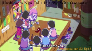 Osomatsu-san 3rd Season Episode 18 JUST DON'T | Hashimoto Nyaa Falls In Love With Osomatsu