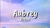 AUBREY [BY: BREAD]