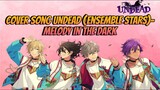 Cover Song UNDEAD - Melody in the Dark ( Ensemble Stars)