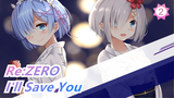 [Re:ZERO/MAD/Emotional] I'll Save You even Losing My Heart_2
