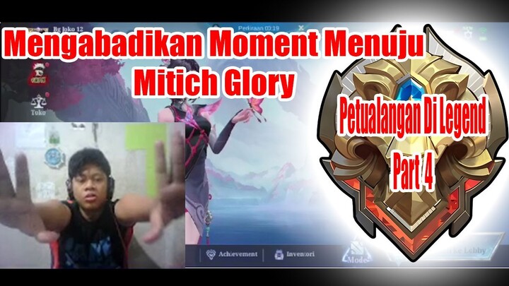 Mengabadikan Moment Menuju Mitich Glory - Petualangan Di Legend Part 4