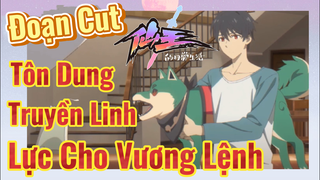 [Nhật Ký Của Tiên Vương] Đoạn Cut| Tôn Dung Truyền Linh Lực Cho Vương Lệnh