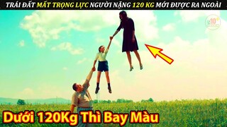 Khi Trái Đất Mất Trọng Lực Chỉ Có Người Nặng Trên 120 Kg Mới Có Thể Ra Ngoài