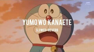 Doraemon YUMO WO KANAETE  (SLOWED + REVERB) MUST WATCH 🔥 Japanese song