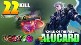 22 Kill MANIAC! Child of the Fall Monster Rotation | Top Global Alucard Gameplay By »⸄walood⸅ ~ MLBB