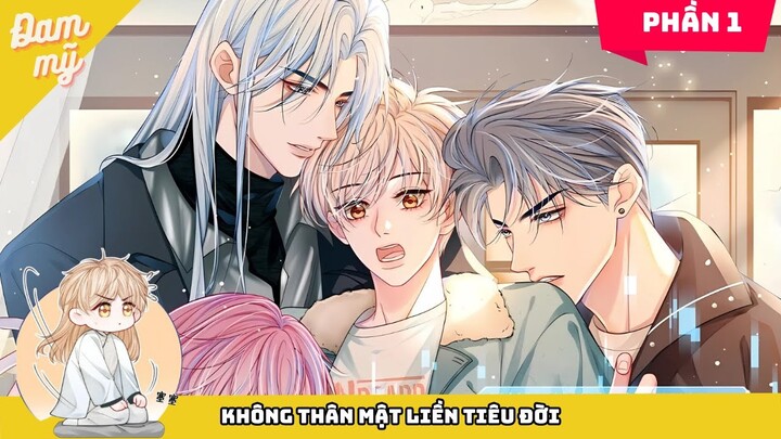 Chap 01 - 06 : Không thân mật liền tiêu đời | Review Đam Mỹ