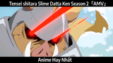 Tensei shitara Slime Datta Ken Season 2「AMV」Hay nhất