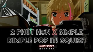 2 Phut Hon x Simple Dimple Pop It! Squish - phao x m&a [edit audio]