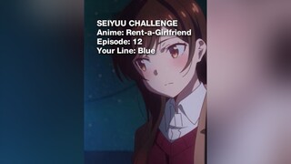 "You're the one I want!" foryourpage fyp xyzbca anime rentagirlfriend seiyuuchallenge