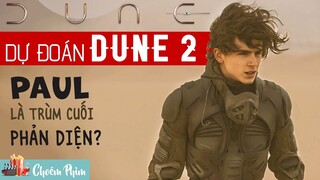 Dự Đoán DUNE Phần 2: Paul từ Anh Hùng trở thành Trùm Cuối Phản Diện,.. | Giả Thuyết Phim