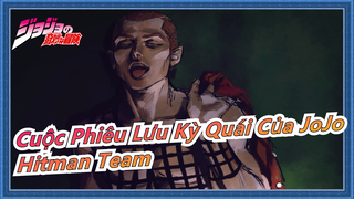 [Cuộc Phiêu Lưu Kỳ Quái Của JoJo/Hitman Team] Hitman Team đúng nghĩa