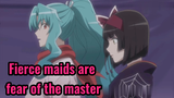 Fierce maids are fear of the master